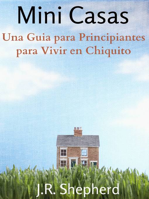 Title details for Una Guia para Principiantes para Vivir en Chiquito by J.R. Shepherd - Available